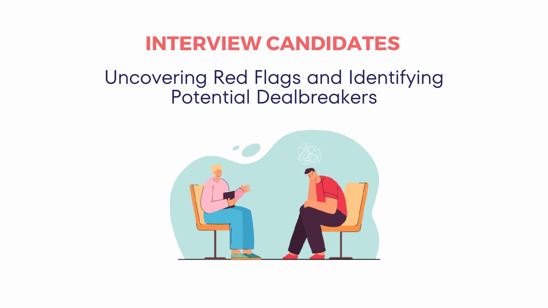Interviewing Candidates Uncovering Red Flags Dealbreakers
